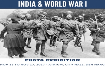 Photo Exhibition showcasing Indias contribution to World War I to be displayed in the City Hall of The Hague from November 13th to 17th, 2017 